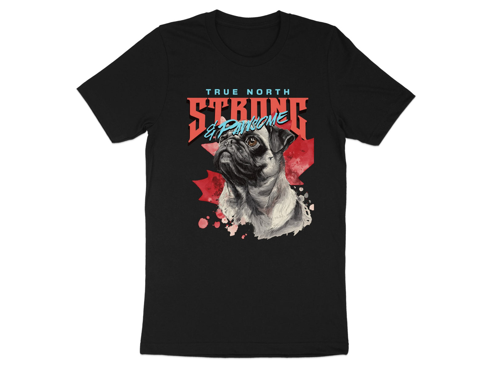 True North Strong and Pug Some Graphic T-Shirt product