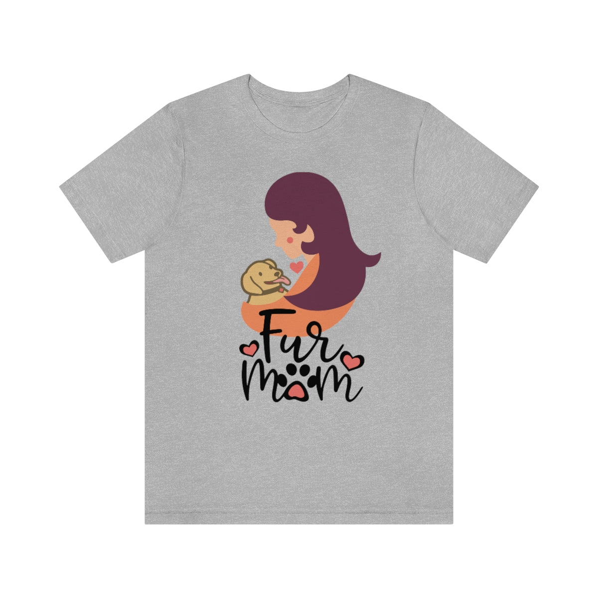 Fur Mom T-Shirt For Those That Love Their Furry Kid!